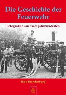 Die geschichte der - geschichte, feuerwehr